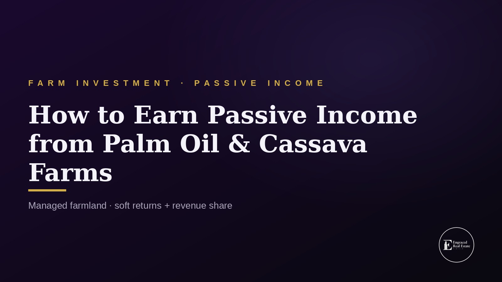 How to Earn Passive Income from Palm Oil and Cassava Farm Investment in Nigeria